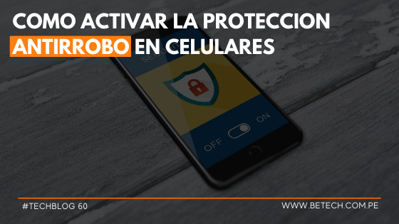 Como activar la protección antirrobo en celulares